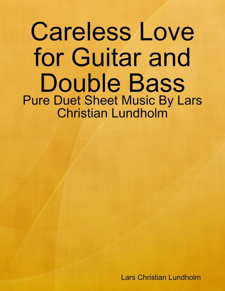Careless Love for Guitar and Double Bass - Pure Duet Sheet Music By Lars Christian Lundholm