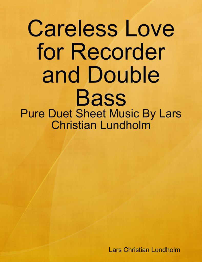 Careless Love for Recorder and Double Bass - Pure Duet Sheet Music By Lars Christian Lundholm