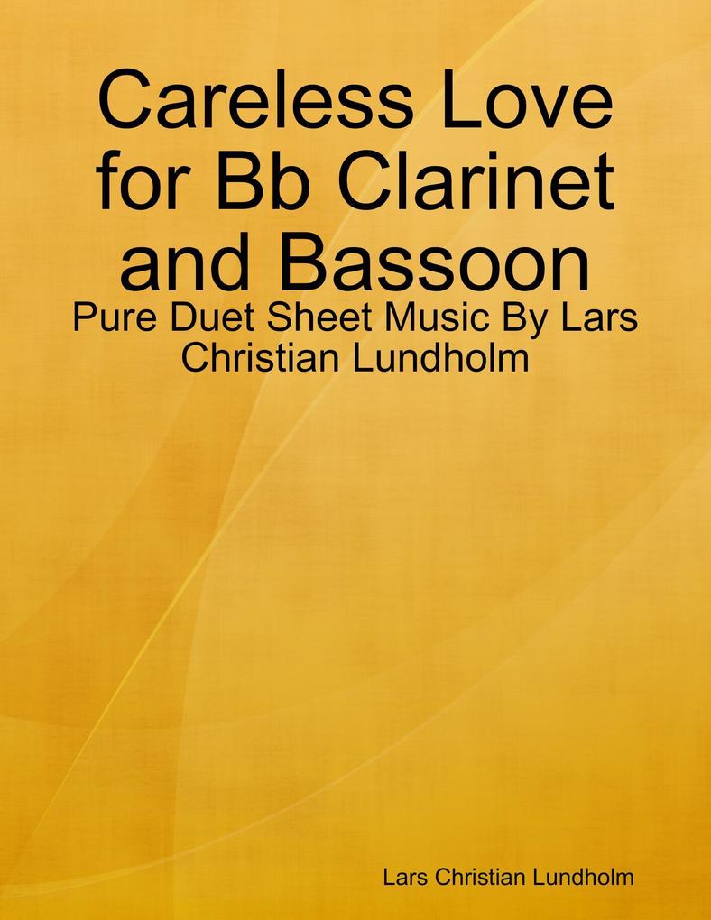 Careless Love for Bb Clarinet and Bassoon - Pure Duet Sheet Music By Lars Christian Lundholm