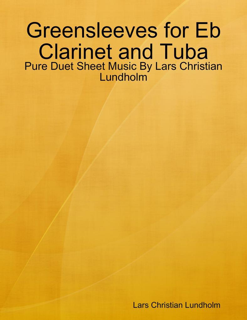 Greensleeves for Eb Clarinet and Tuba - Pure Duet Sheet Music By Lars Christian Lundholm
