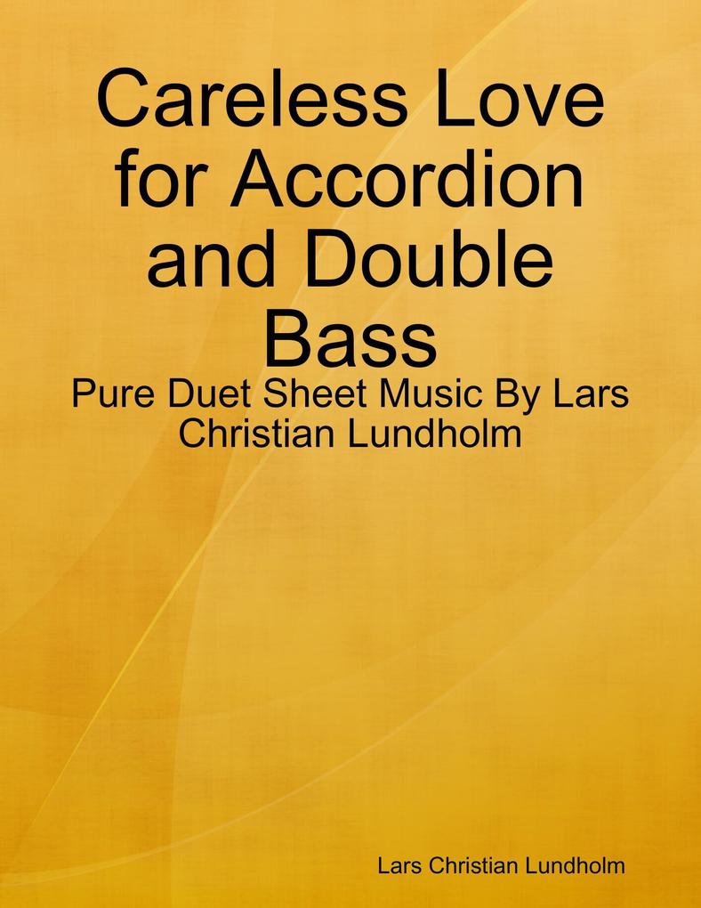 Careless Love for Accordion and Double Bass - Pure Duet Sheet Music By Lars Christian Lundholm