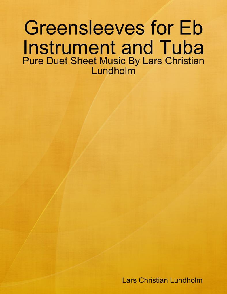 Greensleeves for Eb Instrument and Tuba - Pure Duet Sheet Music By Lars Christian Lundholm