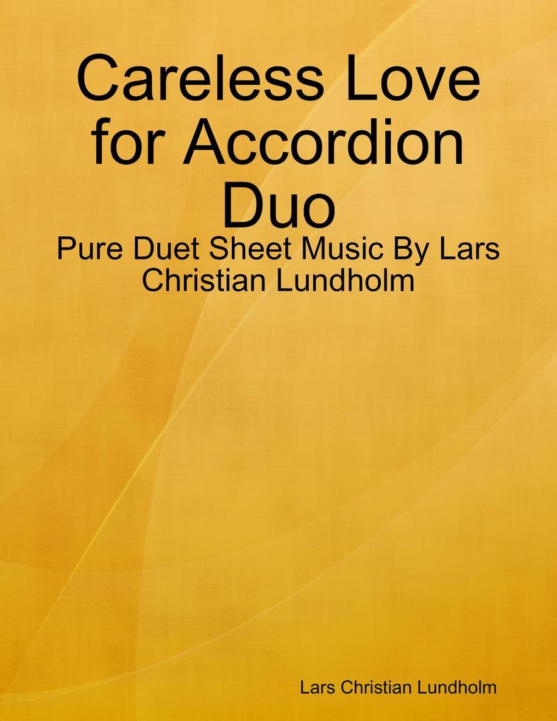 Careless Love for Accordion Duo - Pure Duet Sheet Music By Lars Christian Lundholm