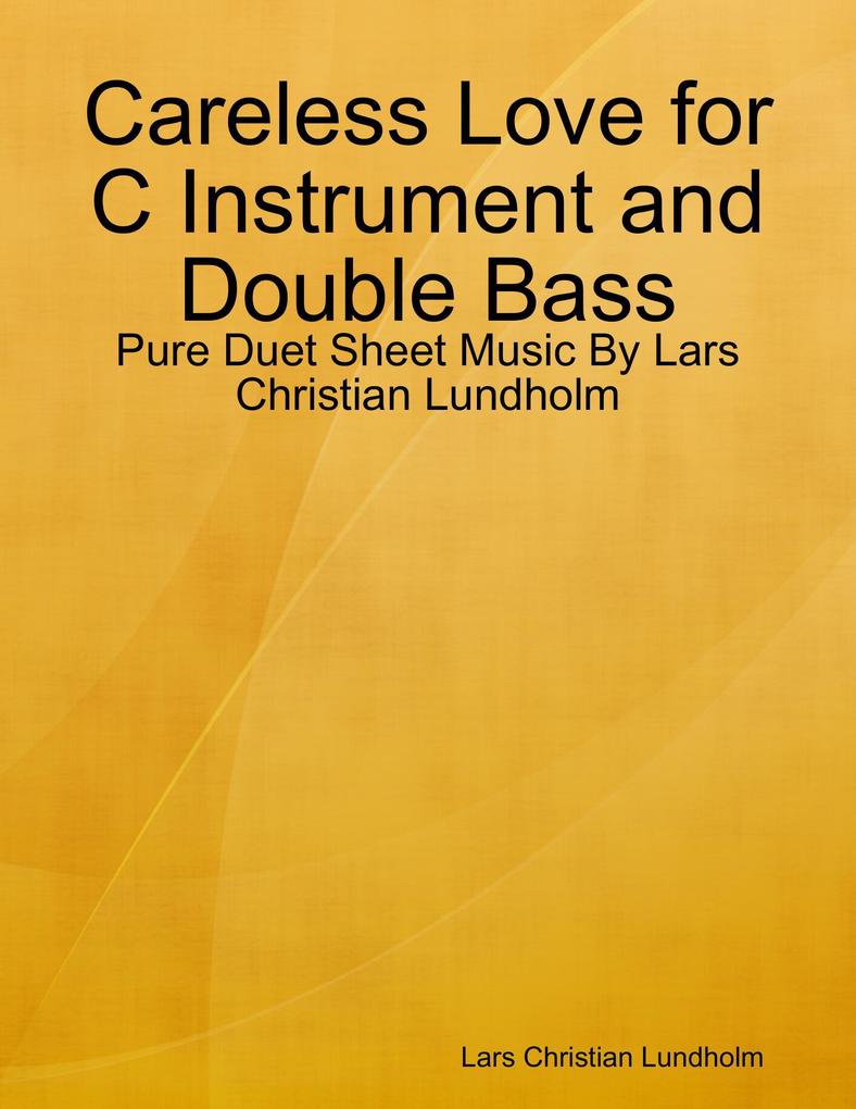 Careless Love for C Instrument and Double Bass - Pure Duet Sheet Music By Lars Christian Lundholm