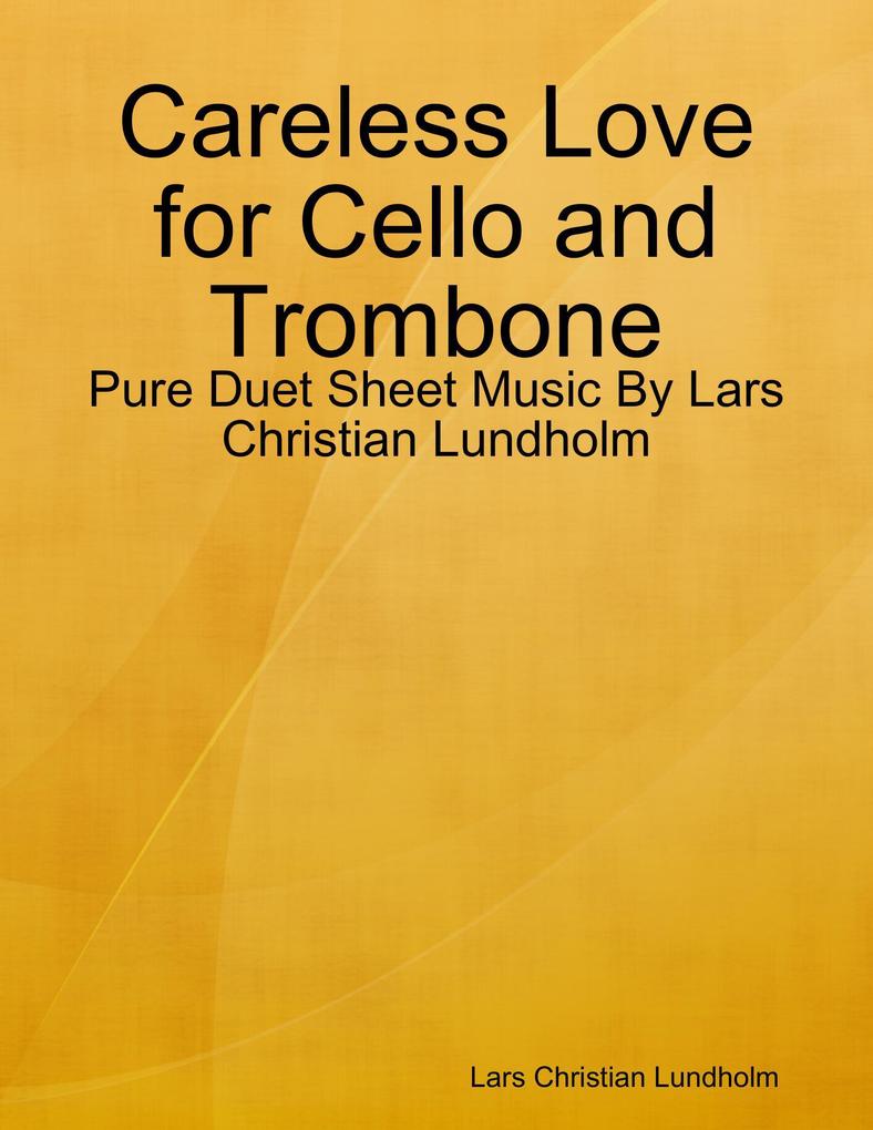 Careless Love for Cello and Trombone - Pure Duet Sheet Music By Lars Christian Lundholm