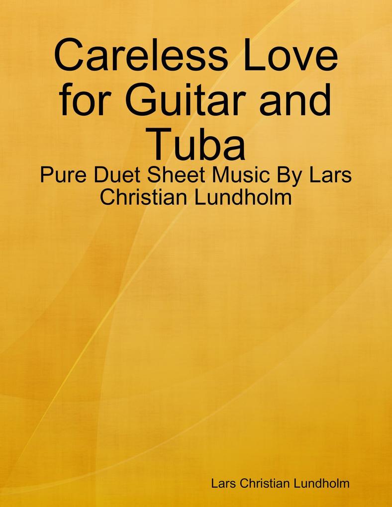 Careless Love for Guitar and Tuba - Pure Duet Sheet Music By Lars Christian Lundholm