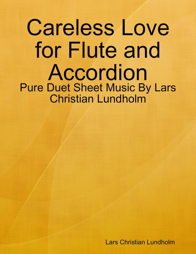 Careless Love for Flute and Accordion - Pure Duet Sheet Music By Lars Christian Lundholm