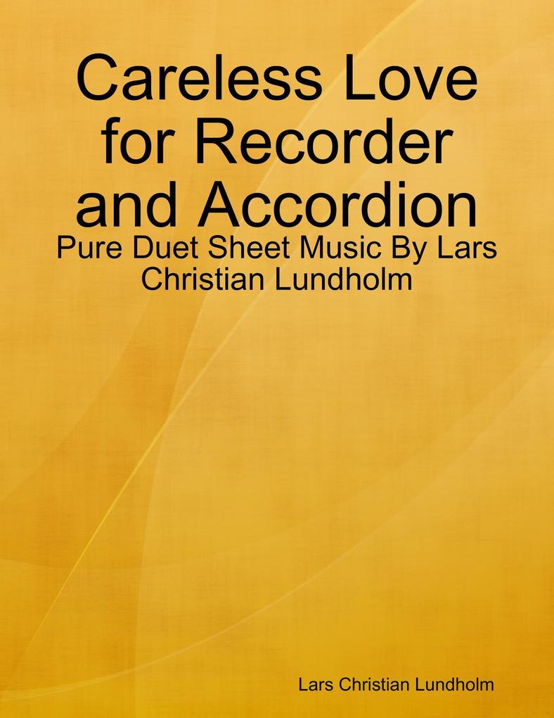 Careless Love for Recorder and Accordion - Pure Duet Sheet Music By Lars Christian Lundholm