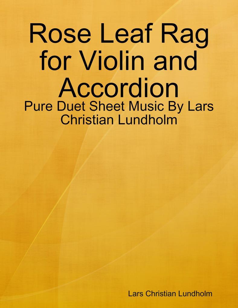 Rose Leaf Rag for Violin and Accordion - Pure Duet Sheet Music By Lars Christian Lundholm