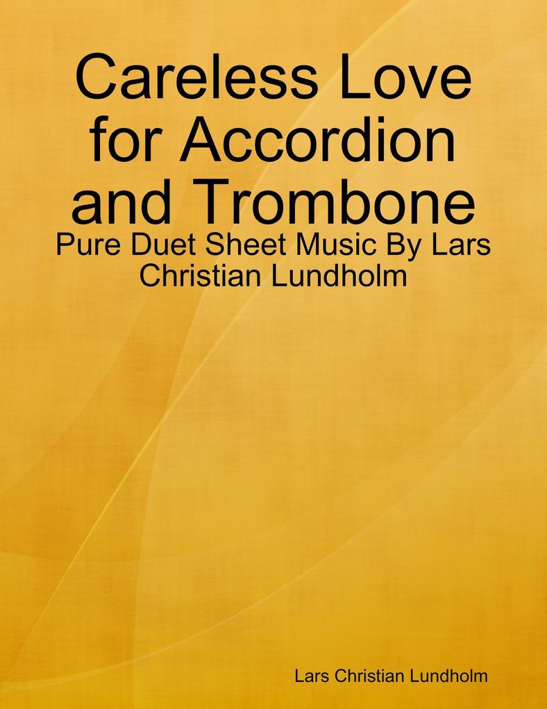 Careless Love for Accordion and Trombone - Pure Duet Sheet Music By Lars Christian Lundholm