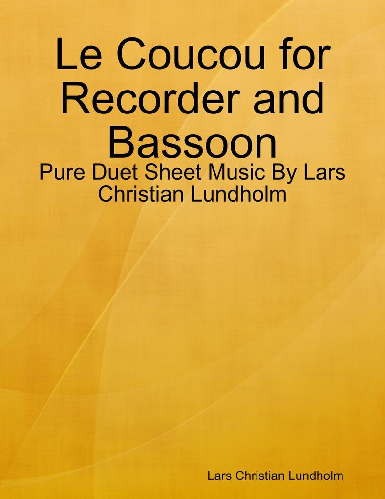 Le Coucou for Recorder and Bassoon - Pure Duet Sheet Music By Lars Christian Lundholm