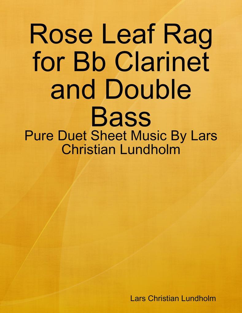 Rose Leaf Rag for Bb Clarinet and Double Bass - Pure Duet Sheet Music By Lars Christian Lundholm