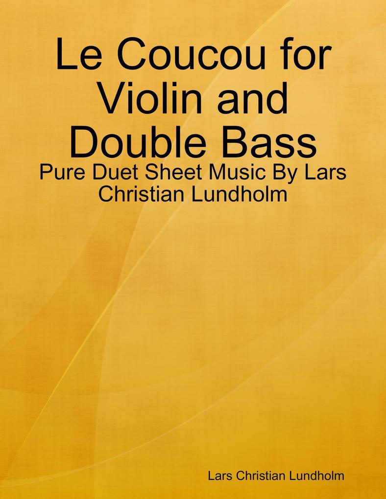 Le Coucou for Violin and Double Bass - Pure Duet Sheet Music By Lars Christian Lundholm