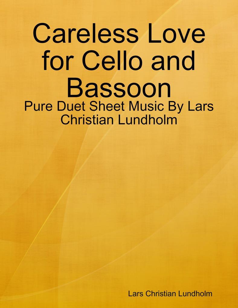 Careless Love for Cello and Bassoon - Pure Duet Sheet Music By Lars Christian Lundholm