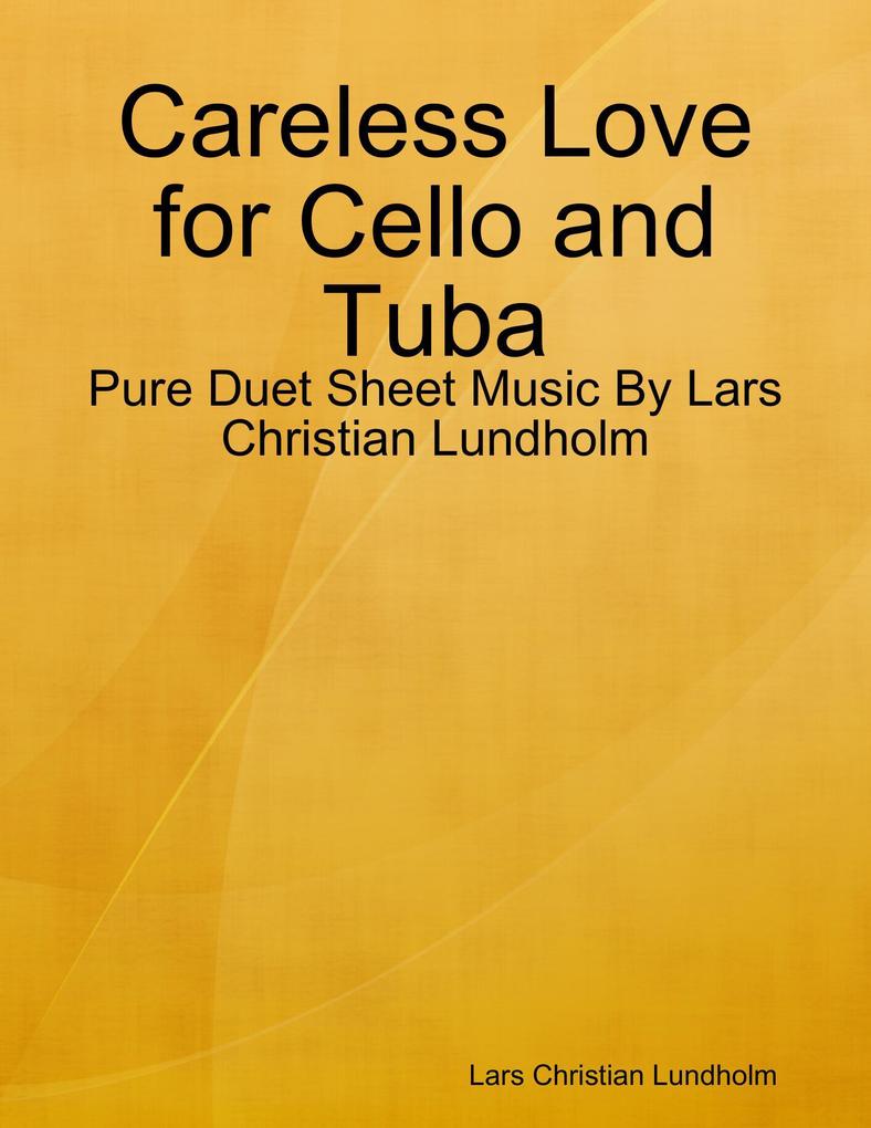 Careless Love for Cello and Tuba - Pure Duet Sheet Music By Lars Christian Lundholm