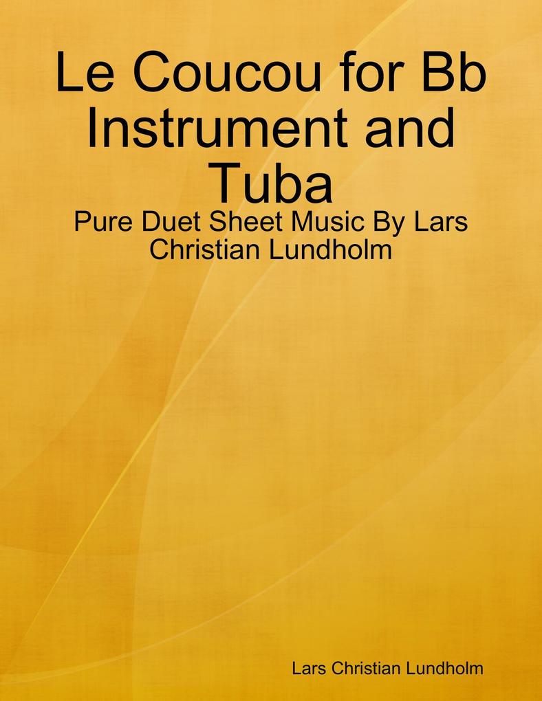 Le Coucou for Bb Instrument and Tuba - Pure Duet Sheet Music By Lars Christian Lundholm