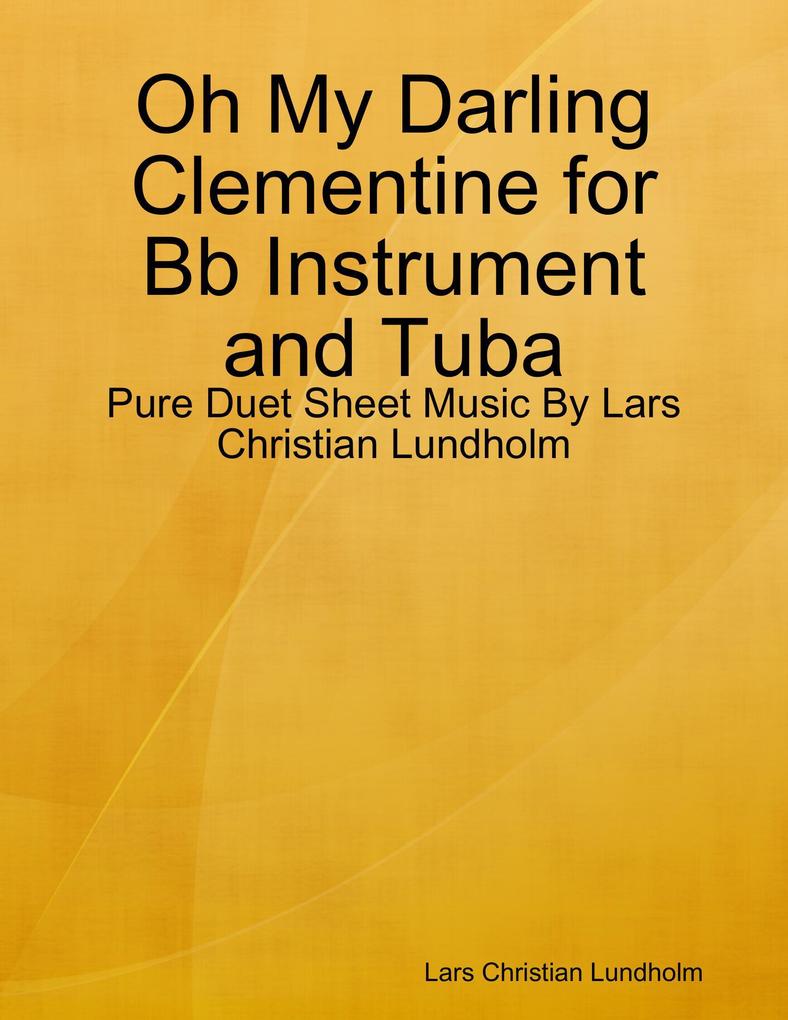 Oh My Darling Clementine for Bb Instrument and Tuba - Pure Duet Sheet Music By Lars Christian Lundholm