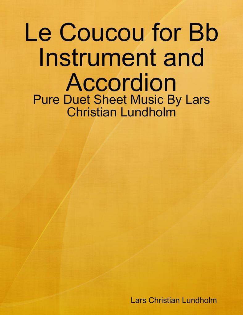 Le Coucou for Bb Instrument and Accordion - Pure Duet Sheet Music By Lars Christian Lundholm
