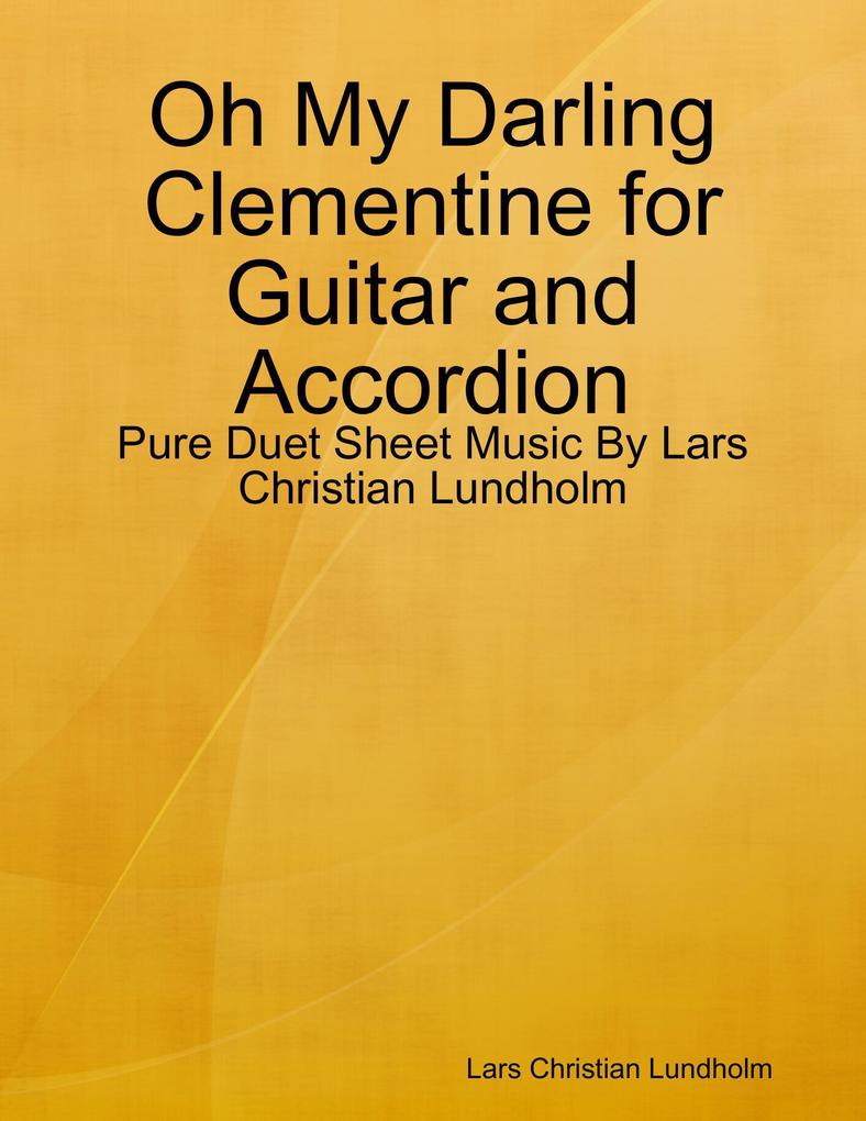 Oh My Darling Clementine for Guitar and Accordion - Pure Duet Sheet Music By Lars Christian Lundholm