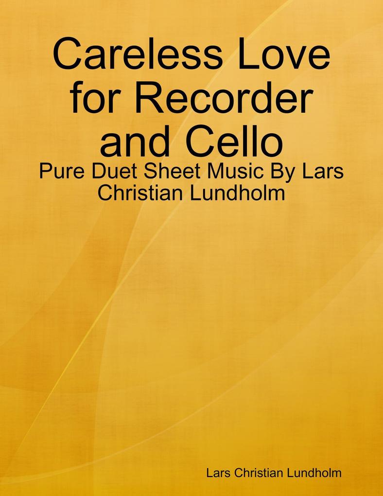 Careless Love for Recorder and Cello - Pure Duet Sheet Music By Lars Christian Lundholm