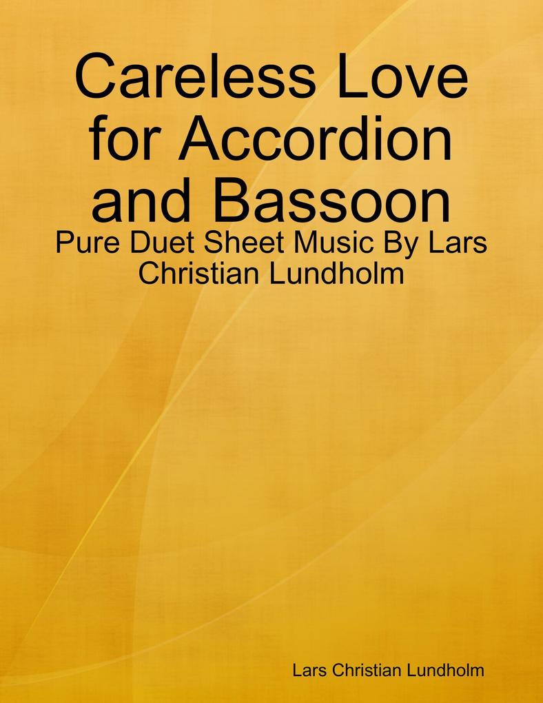 Careless Love for Accordion and Bassoon - Pure Duet Sheet Music By Lars Christian Lundholm