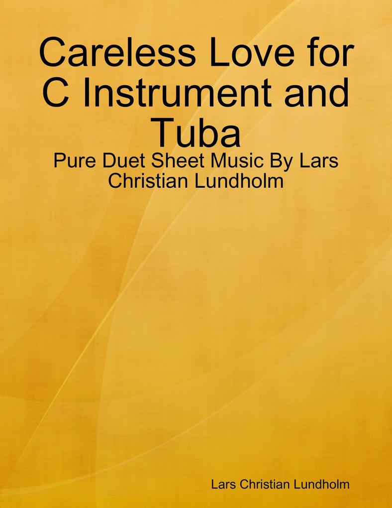 Careless Love for C Instrument and Tuba - Pure Duet Sheet Music By Lars Christian Lundholm