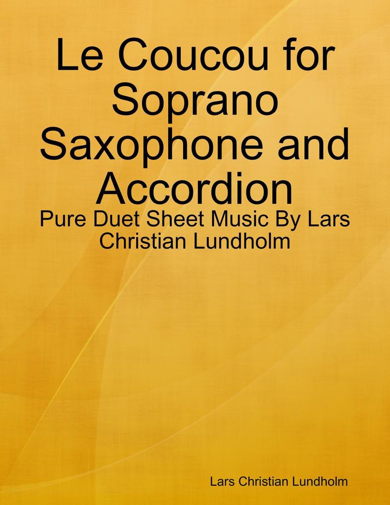 Le Coucou for Soprano Saxophone and Accordion - Pure Duet Sheet Music By Lars Christian Lundholm