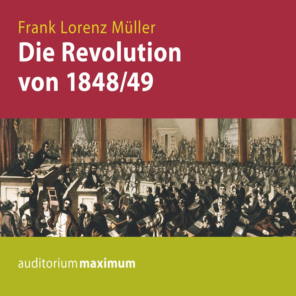 Die Revolution von 1848/49 (Ungekürzt)