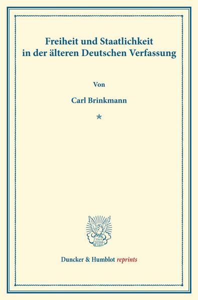 Freiheit und Staatlichkeit in der älteren Deutschen Verfassung.