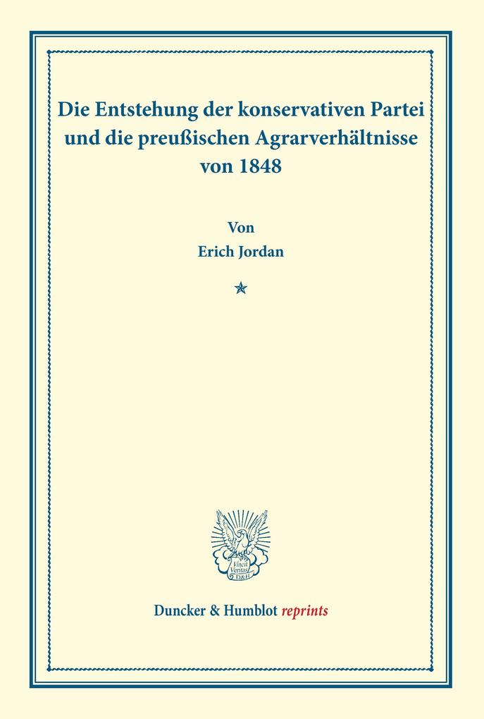 Die Entstehung der konservativen Partei und die preußischen Agrarverhältnisse von 1848