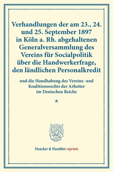 Verhandlungen der am 23. 24. und 25. September 1897 in Köln a. Rh. abgehaltenen Generalversammlung des Vereins für Socialpolitik über die Handwerkerfrage den ländlichen Personalkredit