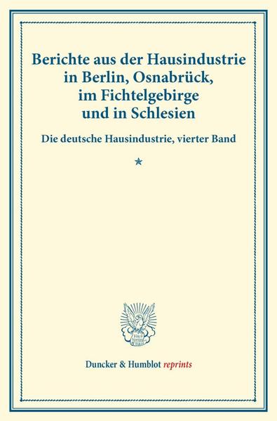 Berichte aus der Hausindustrie in Berlin Osnabrück im Fichtelgebirge und in Schlesien.