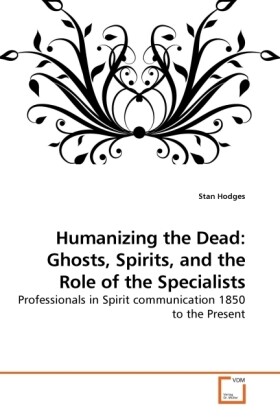 Humanizing the Dead: Ghosts Spirits and the Role of the Specialists