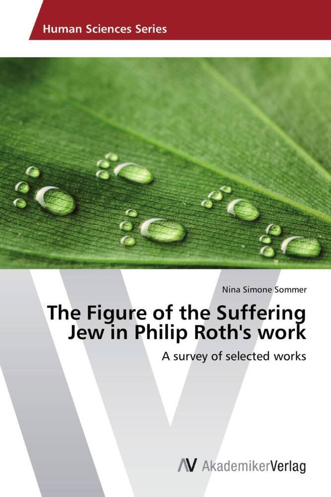 The Figure of the Suffering Jew in Philip Roth's work - Nina Simone Sommer