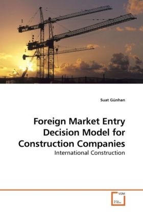 Foreign Market Entry Decision Model for Construction Companies