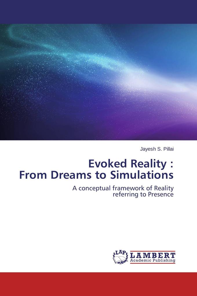 Evoked Reality : From Dreams to Simulations