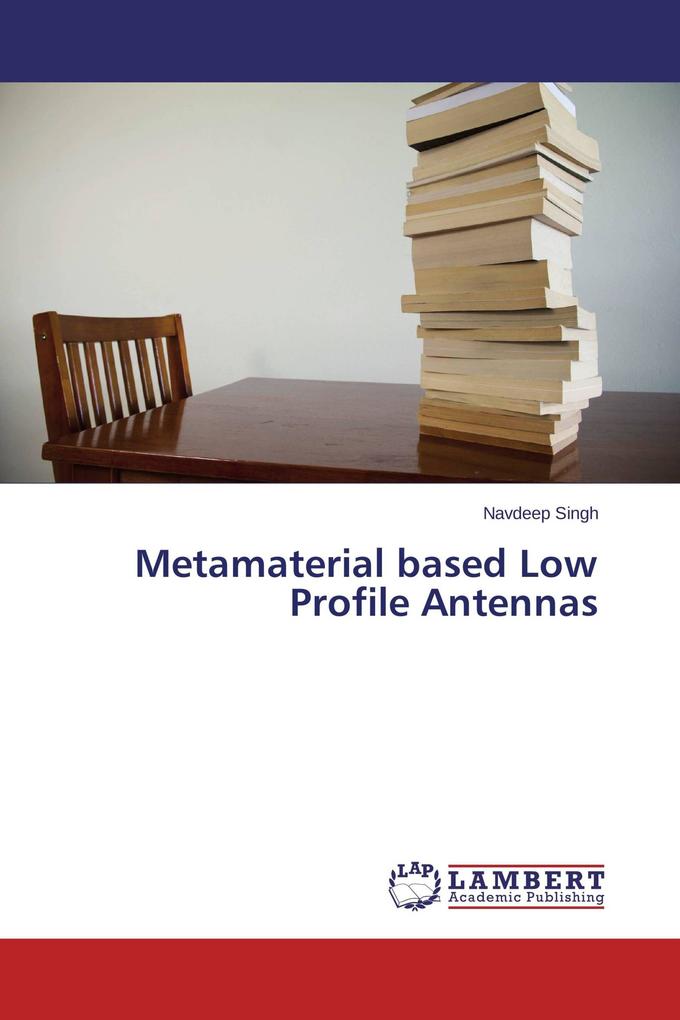 Metamaterial based Low Profile Antennas