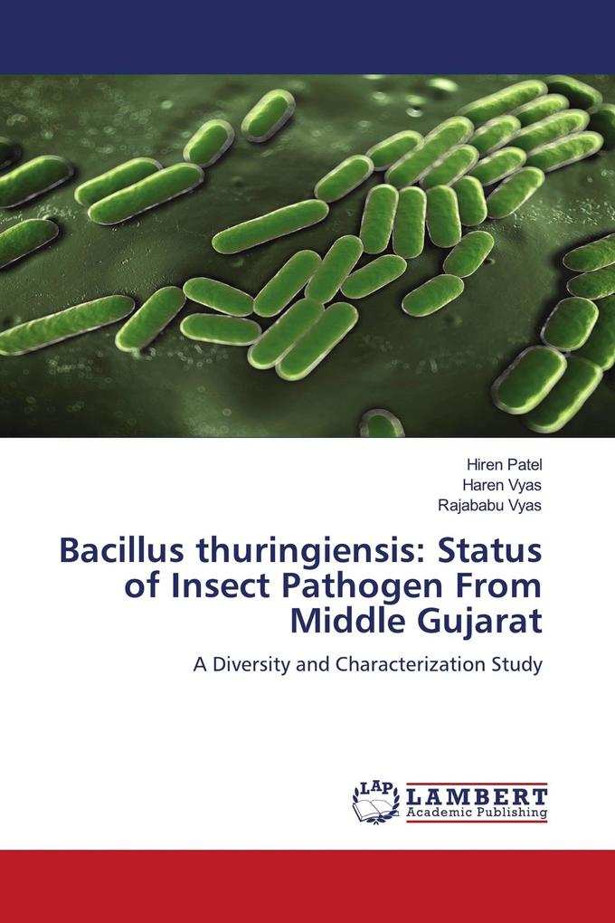 Bacillus thuringiensis: Status of Insect Pathogen From Middle Gujarat