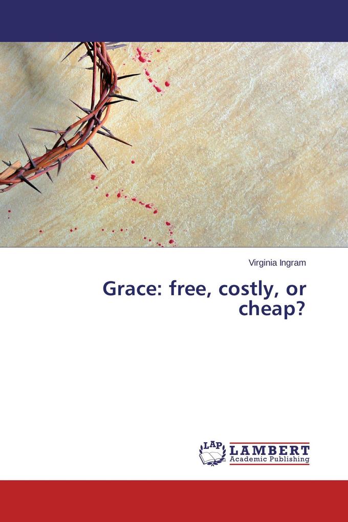 Grace: free costly or cheap?