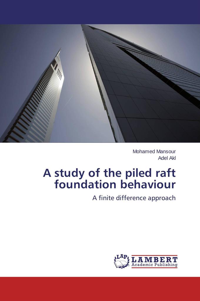 A study of the piled raft foundation behaviour