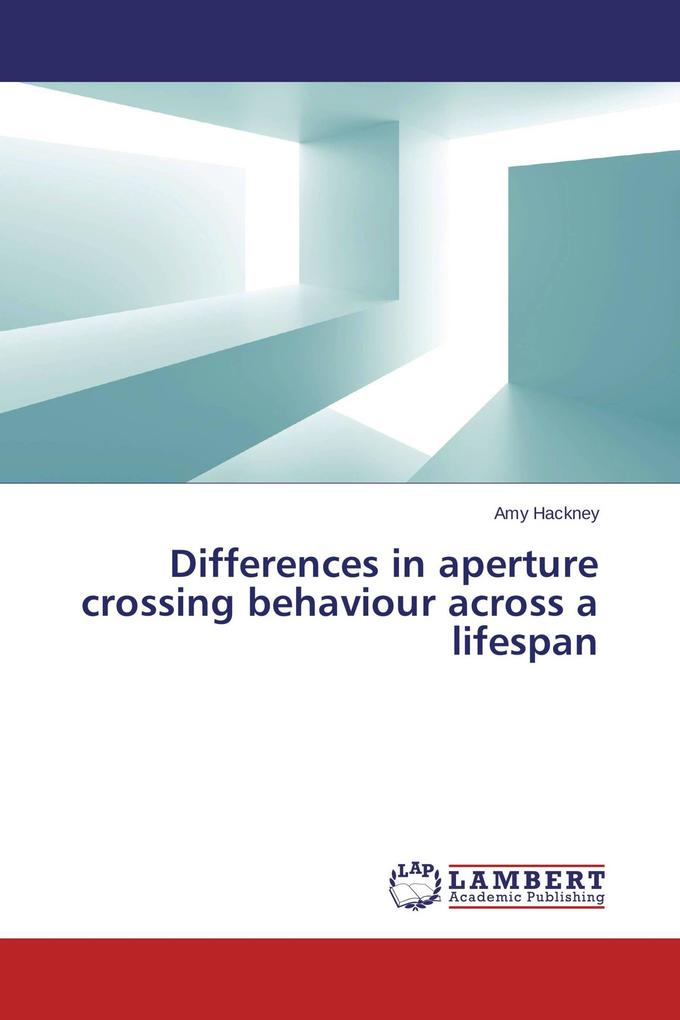 Differences in aperture crossing behaviour across a lifespan