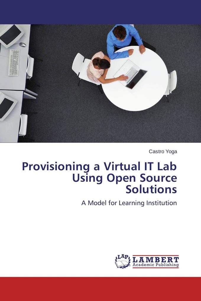 Provisioning a Virtual IT Lab Using Open Source Solutions