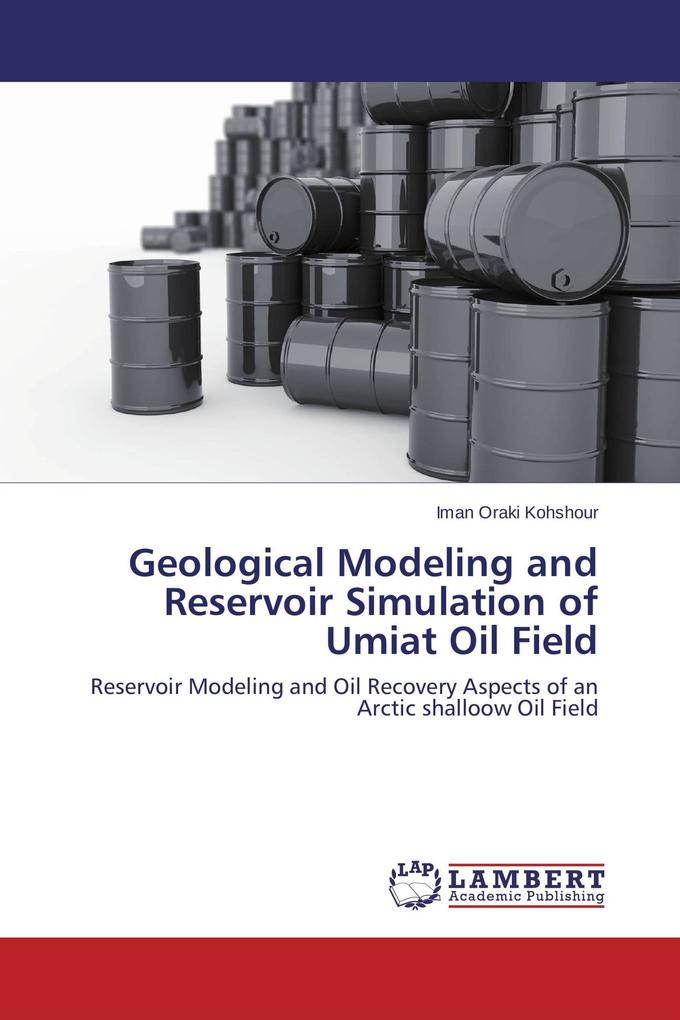 Geological Modeling and Reservoir Simulation of Umiat Oil Field