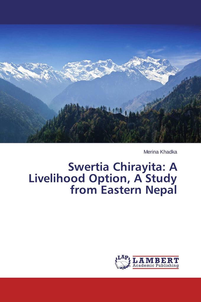Swertia Chirayita: A Livelihood Option A Study from Eastern Nepal