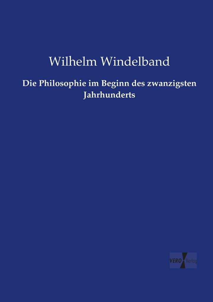 Die Philosophie im Beginn des zwanzigsten Jahrhunderts