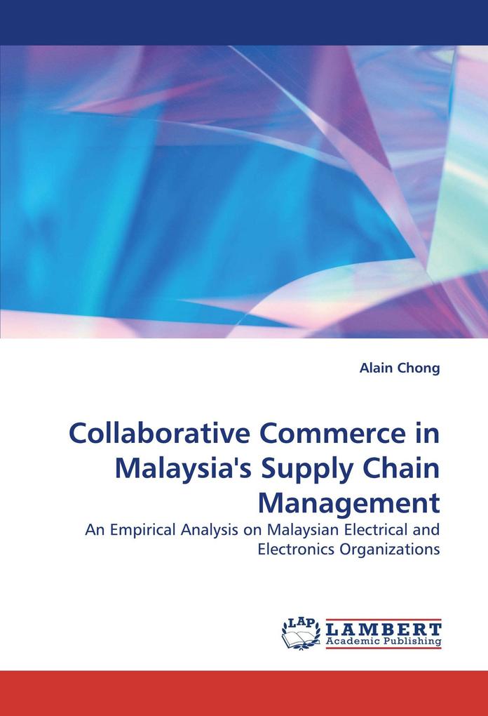 Collaborative Commerce in Malaysia''s Supply Chain Management