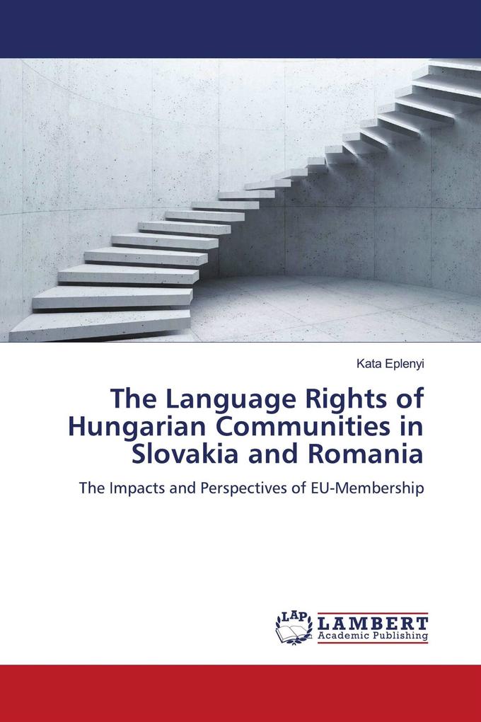 The Language Rights of Hungarian Communities in Slovakia and Romania