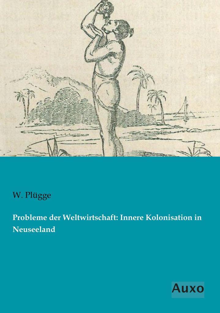 Probleme der Weltwirtschaft: Innere Kolonisation in Neuseeland