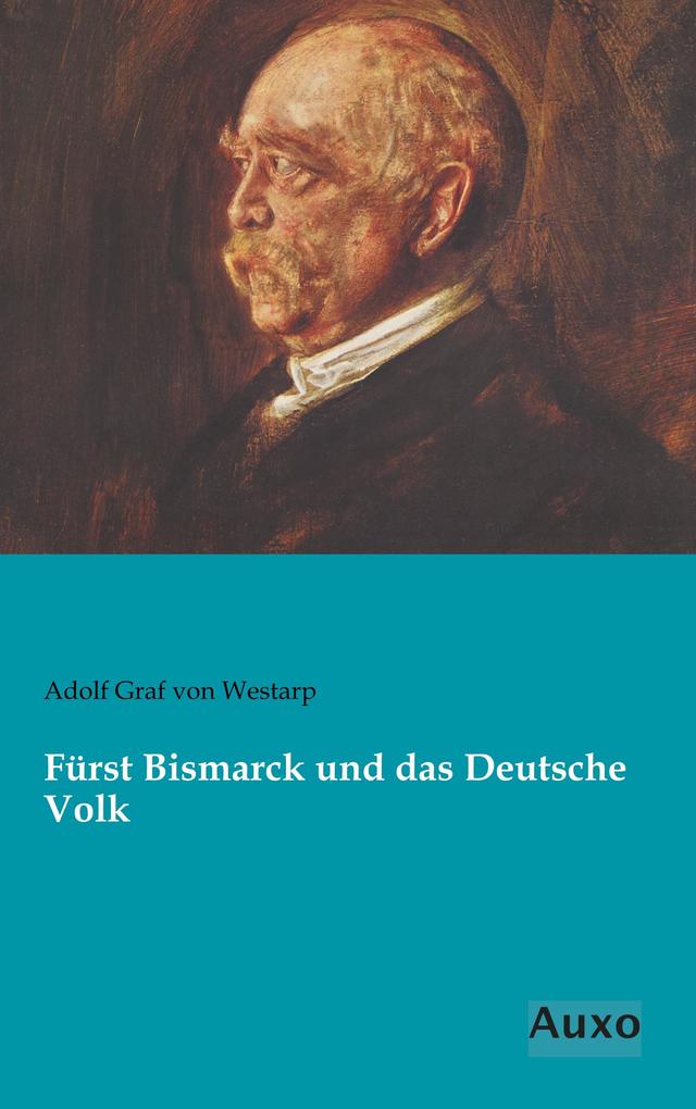 Fürst Bismarck und das Deutsche Volk