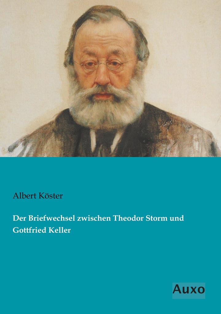 Der Briefwechsel zwischen Theodor Storm und Gottfried Keller